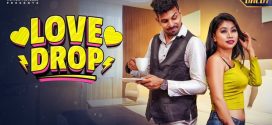 Love Drop (2024) Hindi Uncut MoodX Hot Short Film 1080p Watch Online