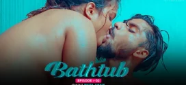 Bathtub (2024) UNCUT S01E02 Hindi Fugi Hot Web Series 1080p Watch Online